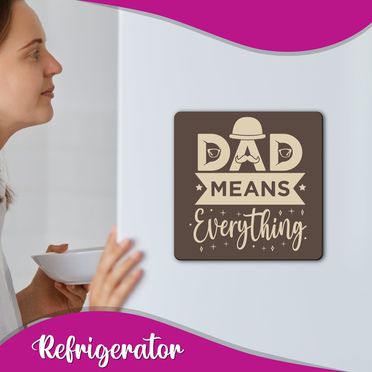 Dad Means Everything Fridge Magnet