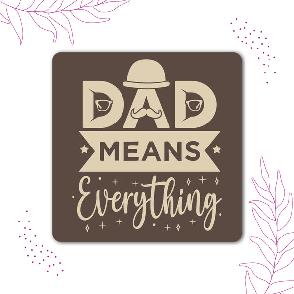 Dad means Everything Wooden Fridge / Refrigerator Magnet