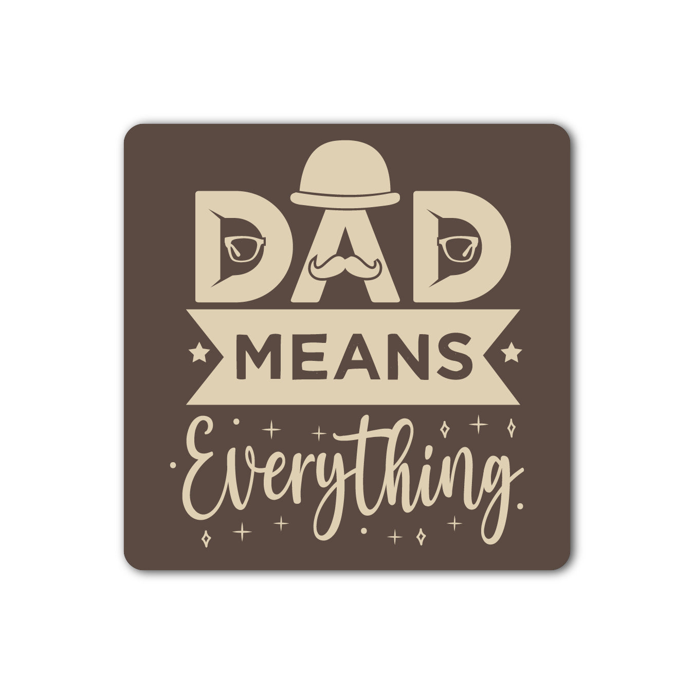 Dad Means Everything Fridge Magnet