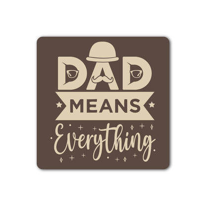 Dad Means Everything Fridge Magnet