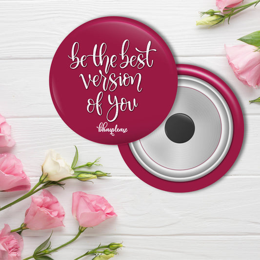 Be the best version of you Round Fridge Magnet