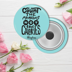 Count The Memories not the calories Round Fridge Magnet