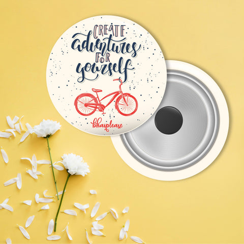 Create Adventure For Yourself Round Fridge Magnet