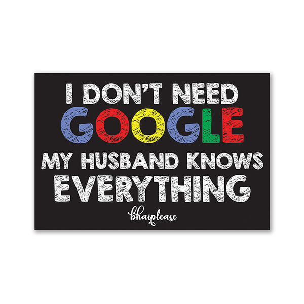 I Don't Need Google My Husband Knows Everything Wooden Fridge / Refrigerator Magnet