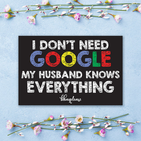 I Don't Need Google My Husband Knows Everything Wooden Fridge / Refrigerator Magnet