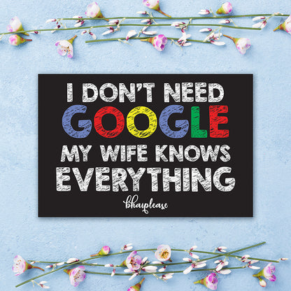 I Don't Need Google My Wife Knows Everything Wooden Fridge Magnet