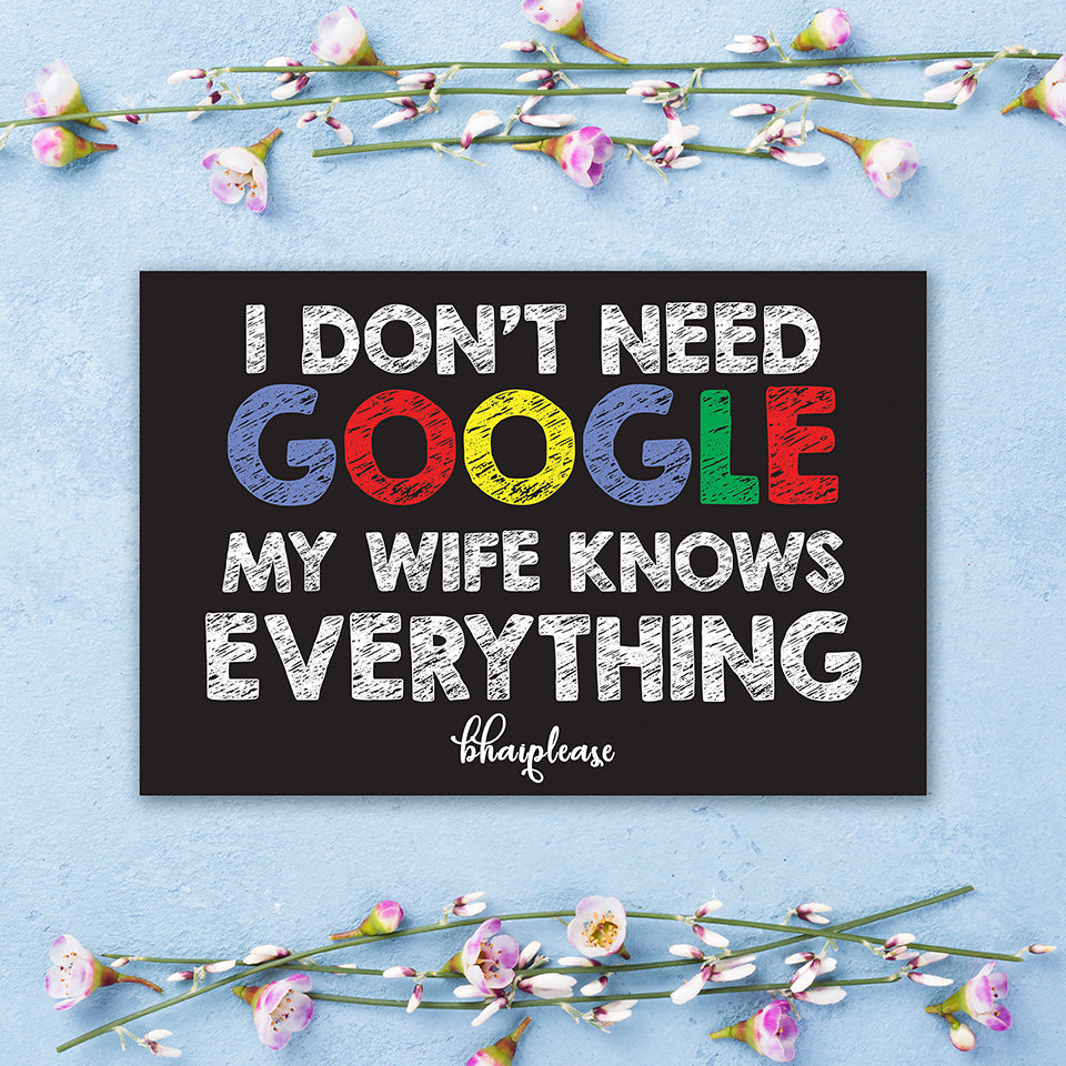 I Don't Need Google My Wife Knows Everything Wooden Fridge / Refrigerator Magnet