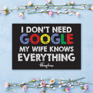 I Don't Need Google My Wife Knows Everything Wooden Fridge / Refrigerator Magnet