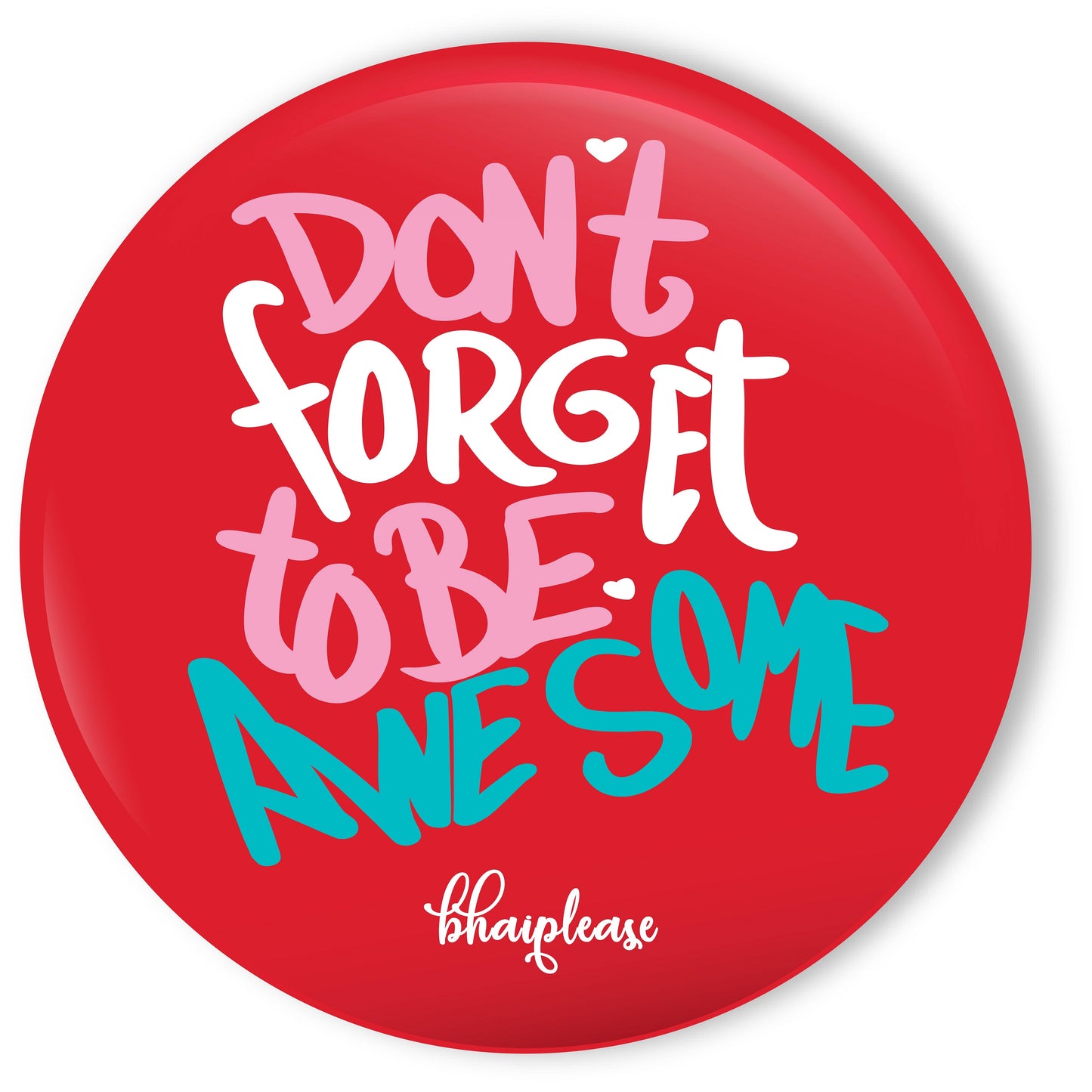 Dont forget to be Awesome Round Fridge Magnet