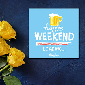 Happy Weekend Loading Wooden Fridge / Refrigerator Magnet