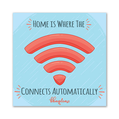 Home Is Where Wi-Fi Connects Fridge Magnet