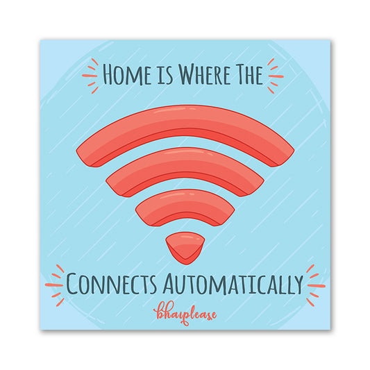 Home Is Where Wi-Fi Connects Fridge Magnet