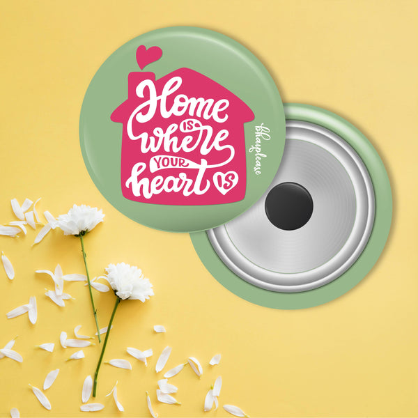 Home is where your heart is Round Fridge Magnet