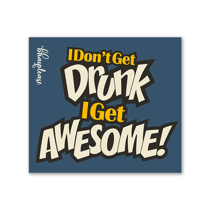 I don't get drunk I Get Awesome Wooden Fridge Magnet