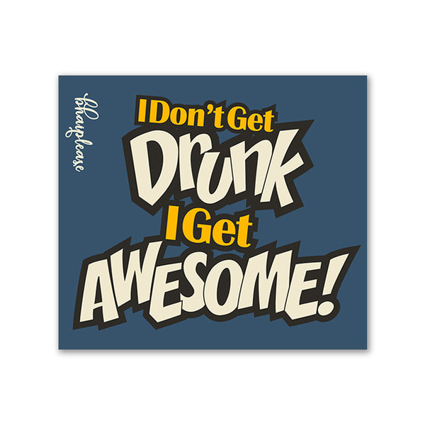 I don't get drunk I Get Awesome Wooden Fridge Magnet