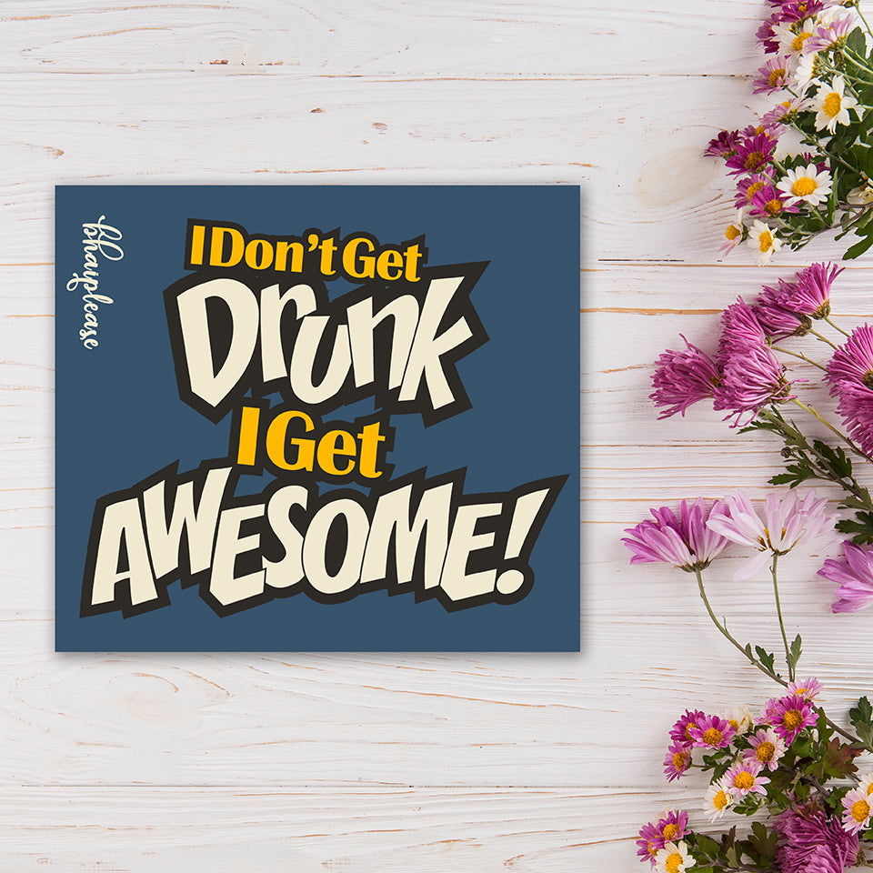 I don't get drunk I Get Awesome Wooden Fridge / Refrigerator Magnet