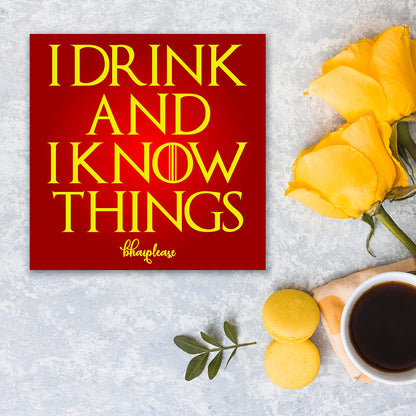 I Drink And I Know Things Fridge Magnet