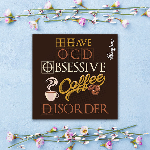 I have OCD Obsessive Coffee Disorder Wooden Fridge Magnet
