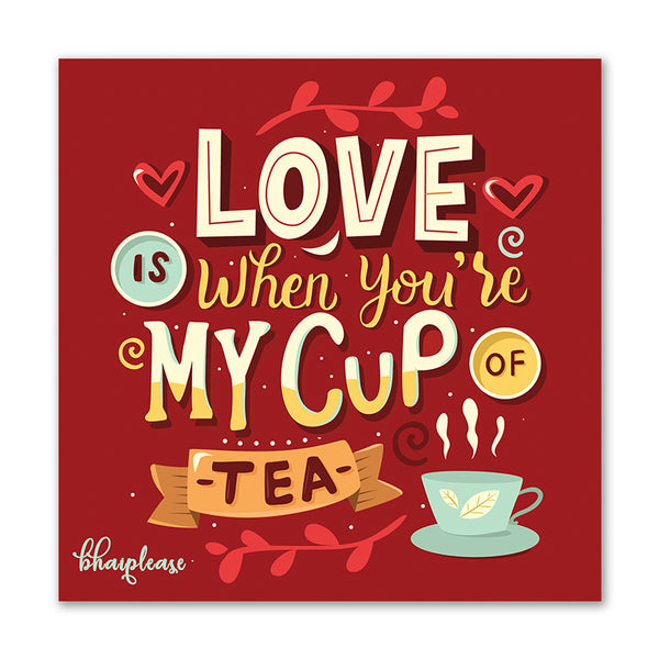 Love Is When You're My Cup Of Tea Wooden Fridge / Refrigerator Magnet