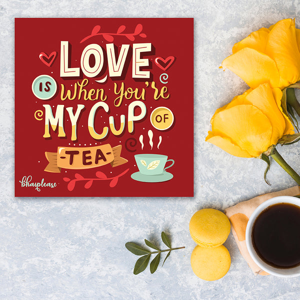 Love Is When You're My Cup Of Tea Wooden Fridge / Refrigerator Magnet