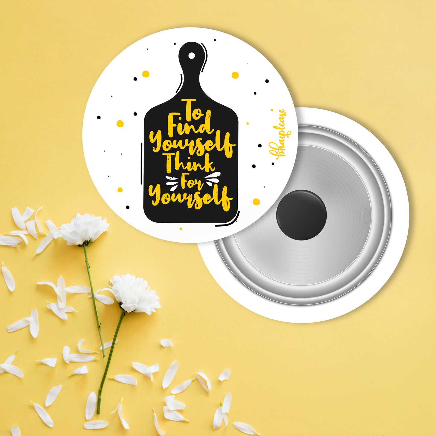 To Find Yourself Think Yourself Round Fridge Magnet