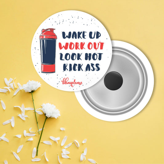 Wake up Workout Kick ass Round Fridge Magnet