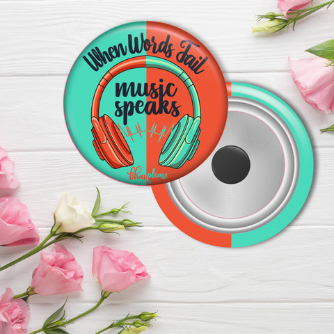 When words fail Music speaks Round Fridge Magnet