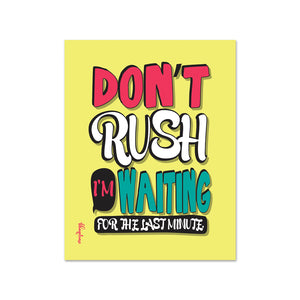 Don't Rush I'm Waiting for The Last Minute Wooden Fridge / Refrigerator Magnet