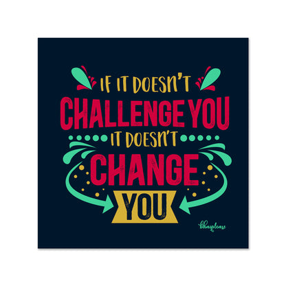 If it Doesn't Challenge You it Doesn't Change You Wooden Fridge Magnet