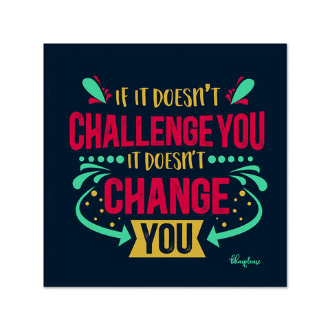 If it Doesn't Challenge You it Doesn't Change You Wooden Fridge / Refrigerator Magnet