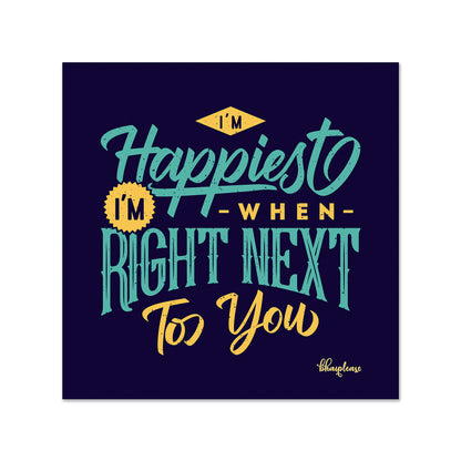 I'm Happiest When I'm Right Next to You Wooden Fridge Magnet