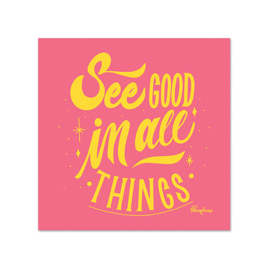 See Good in All Things Fridge Magnet