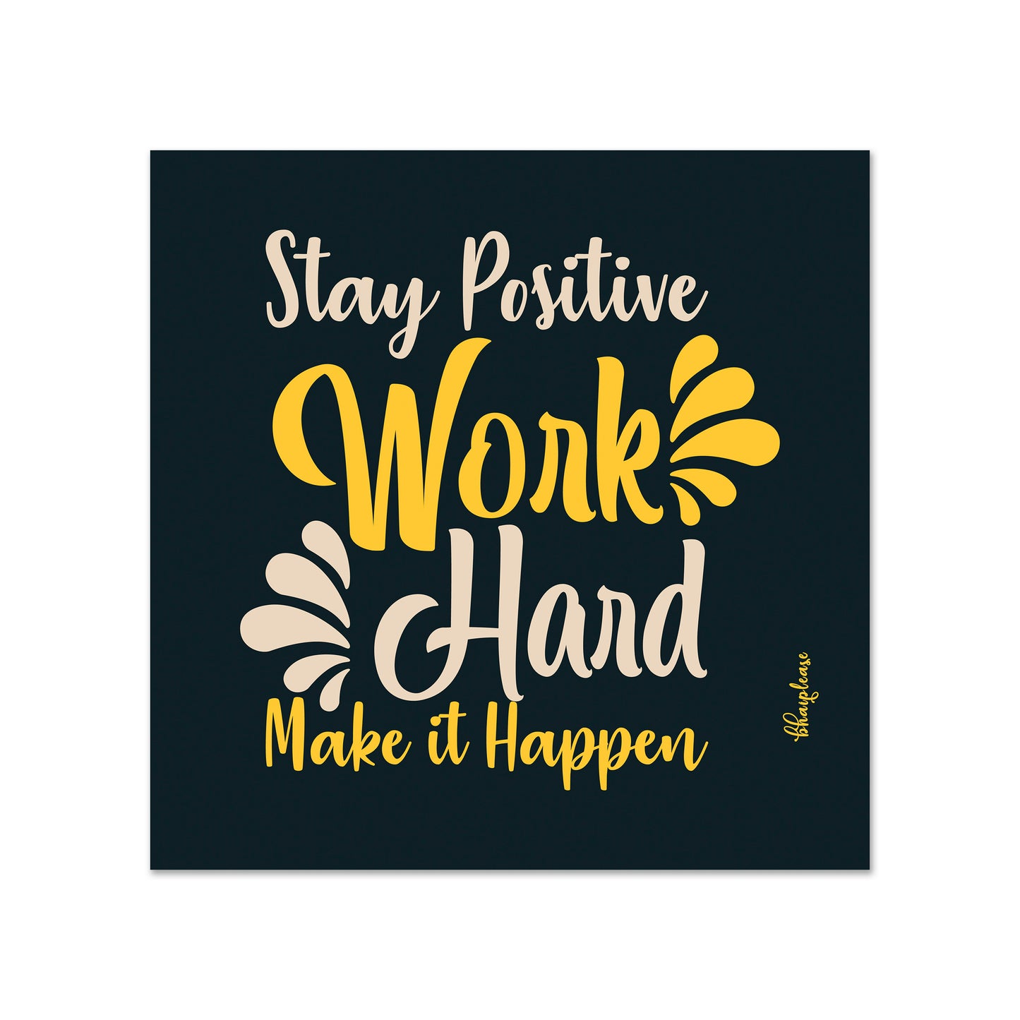 Stay Positive Work Hard Make It Happen Fridge Magnet