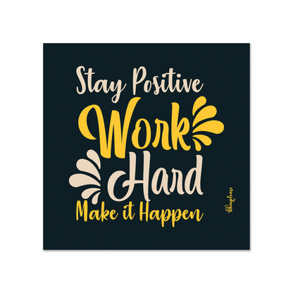 Stay Positive Work Hard Make It Happen Fridge Magnet