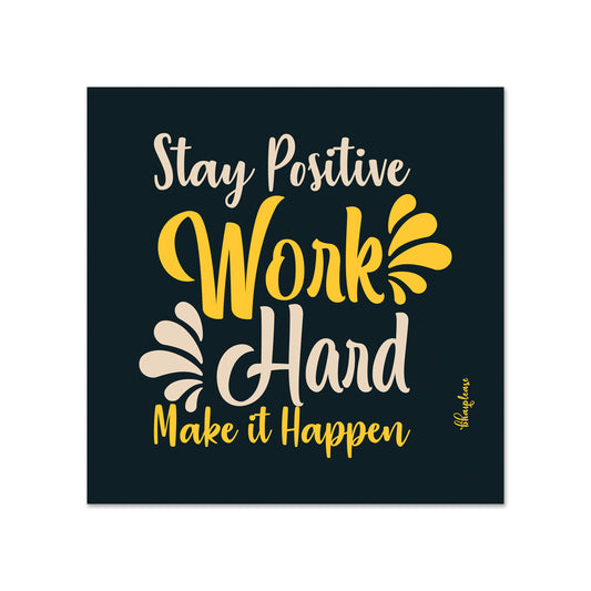 Stay Positive Work Hard Make It Happen Fridge Magnet