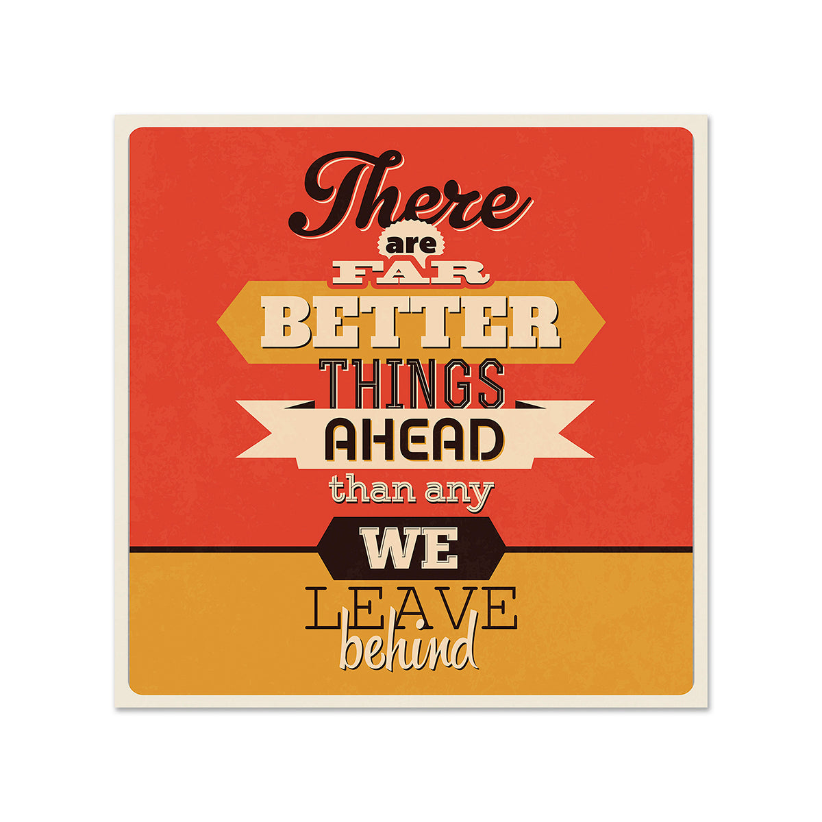 There are far Better Things Ahead than any we Leave Behind Wooden Fridge / Refrigerator Magnet