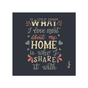 What I Love Most About My Home is who I Share it with Wooden Fridge / Refrigerator Magnet