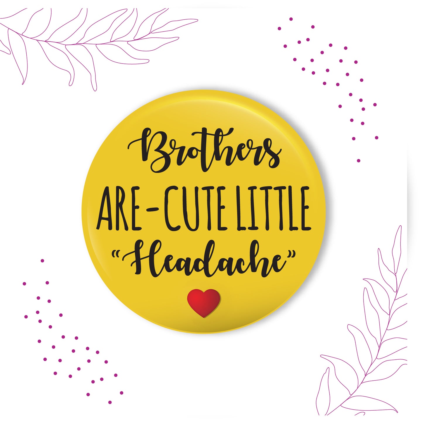 Brothers are Cute Little Headache metal magnet stuck to a refrigerator door.