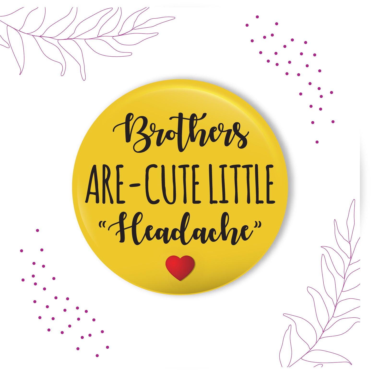 Brothers are Cute Little Headache metal magnet stuck to a refrigerator door.