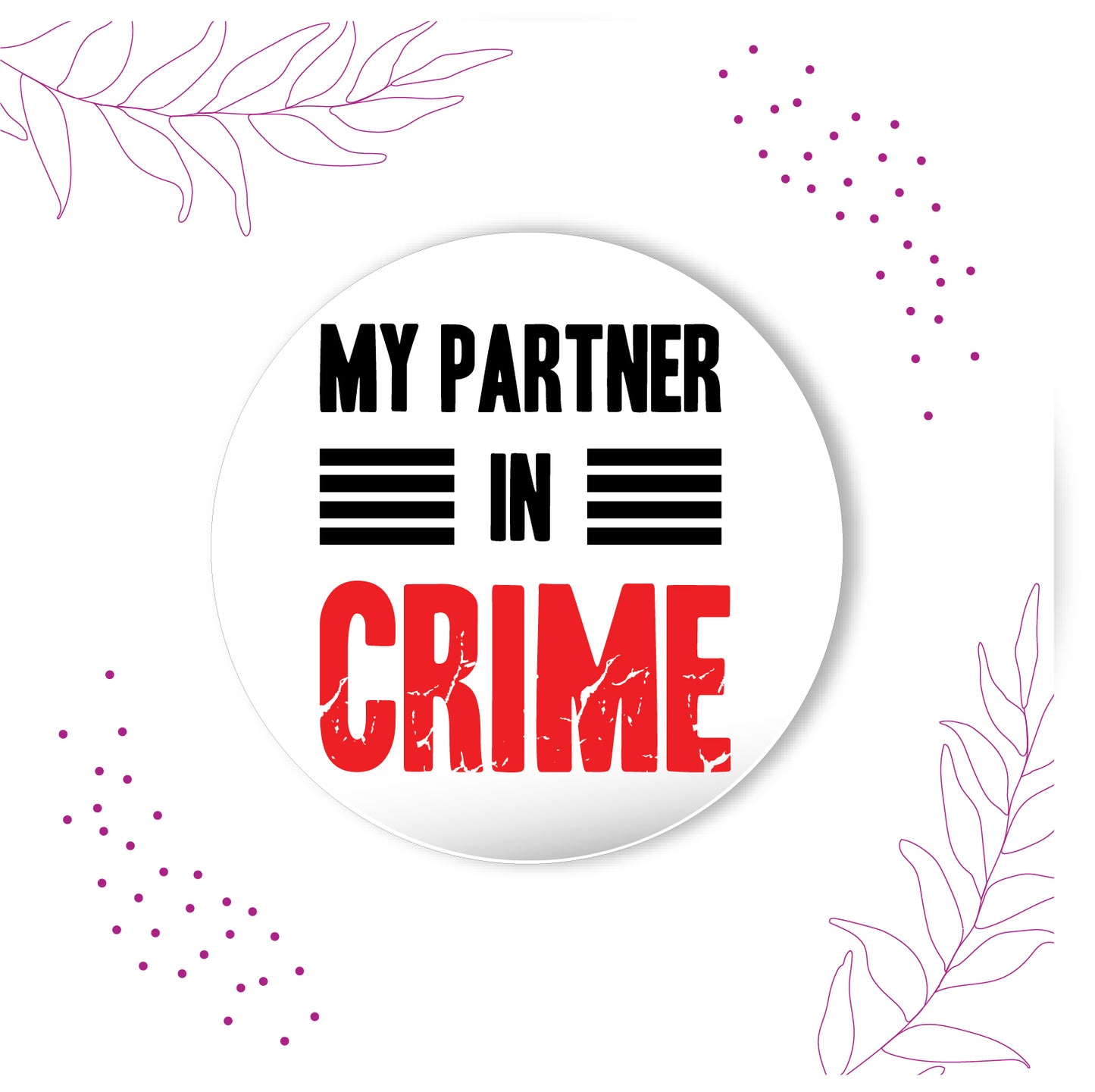 Partner in Crime metal magnet stuck to a refrigerator door.