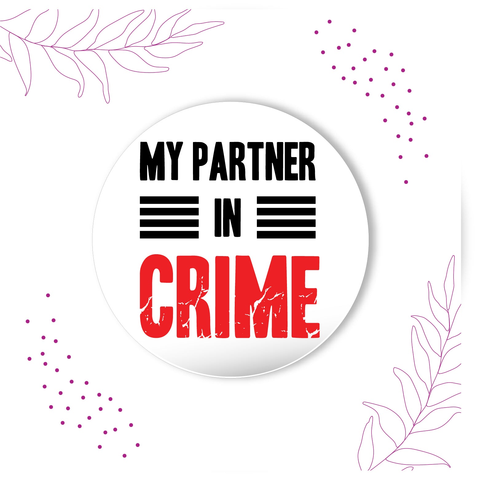 Partner in Crime metal magnet stuck to a refrigerator door.