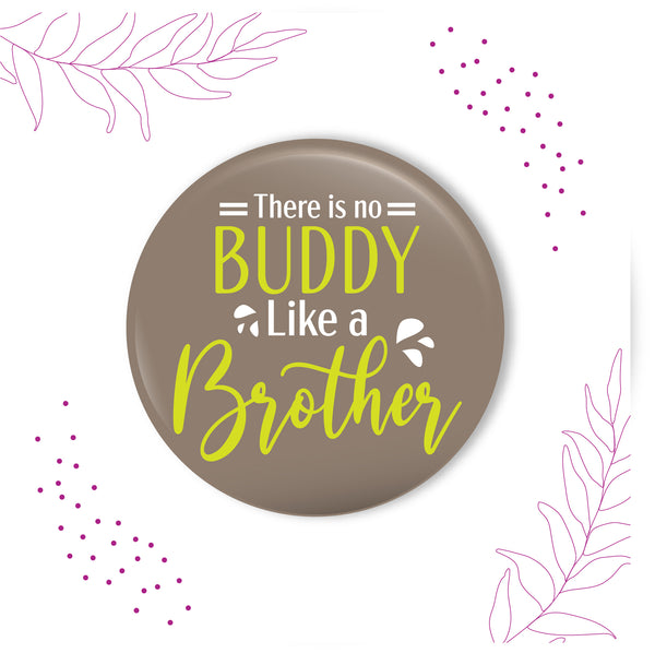 There is no Buddy Like Brother Metal Rakhi with Fridge Magnet