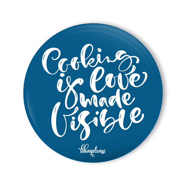 Cooking is Love Made Visible Round Fridge Magnet