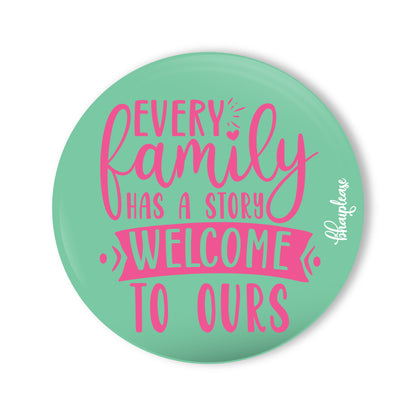 Every Family has A Story Welcome Round Fridge Magnet