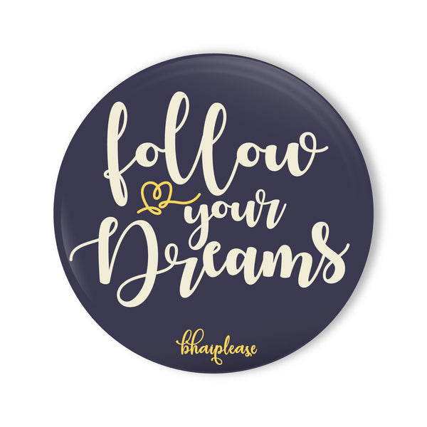 Follow your dream Round Fridge Magnet
