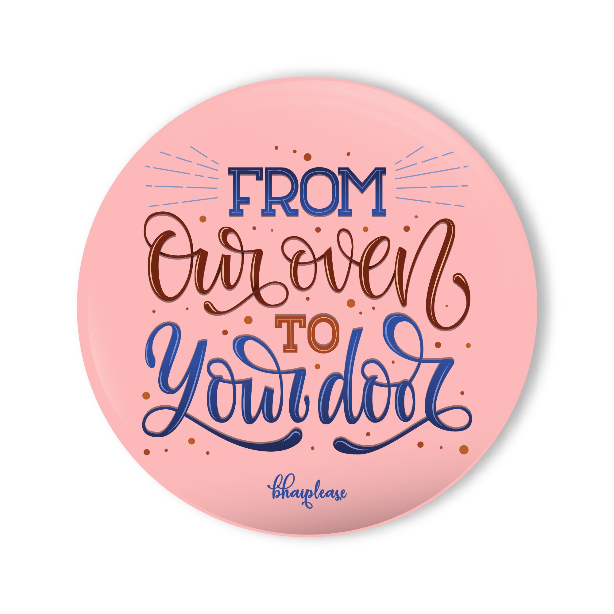 From our oven to Your door Round Fridge Magnet