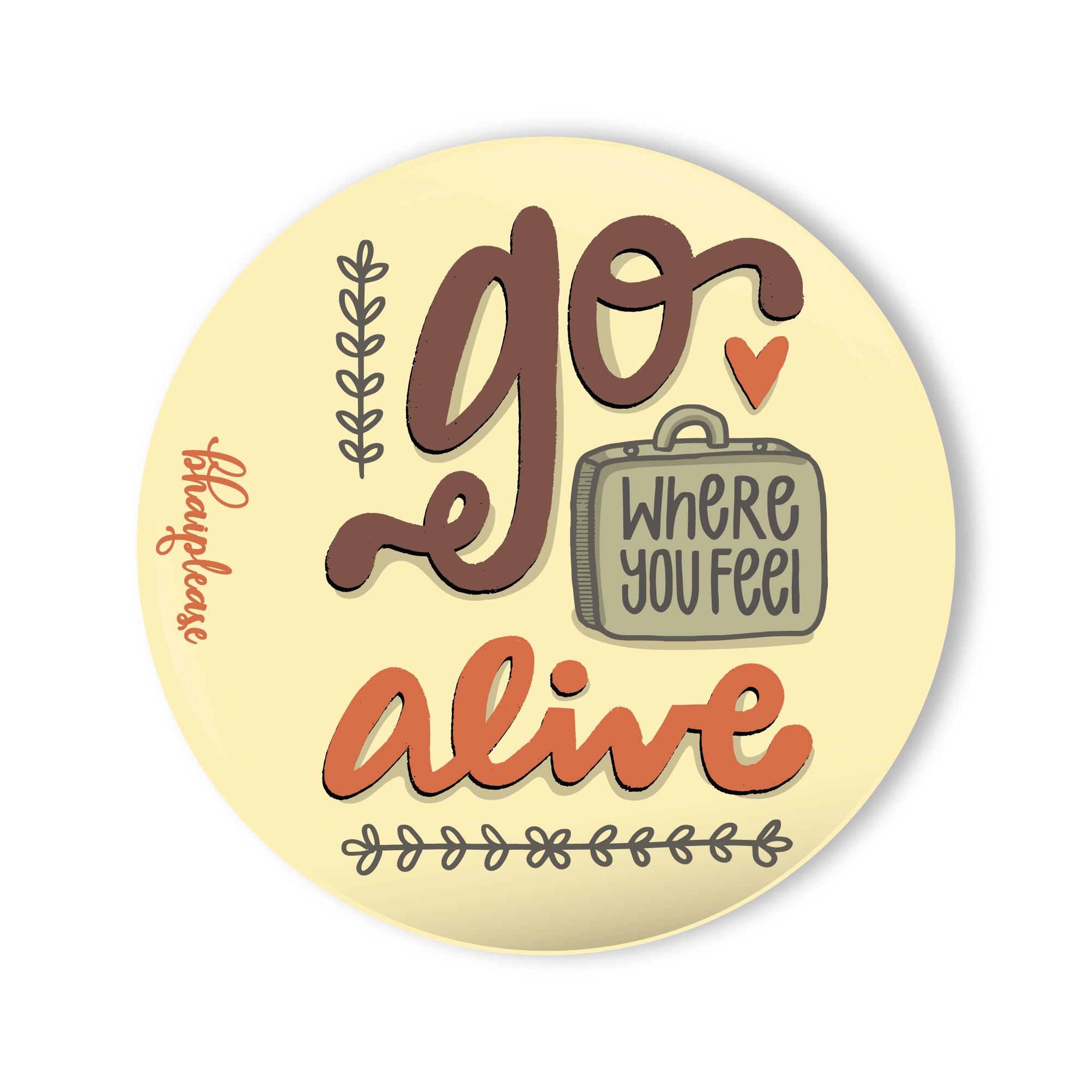 Go where you feel Alive Round Fridge Magnet