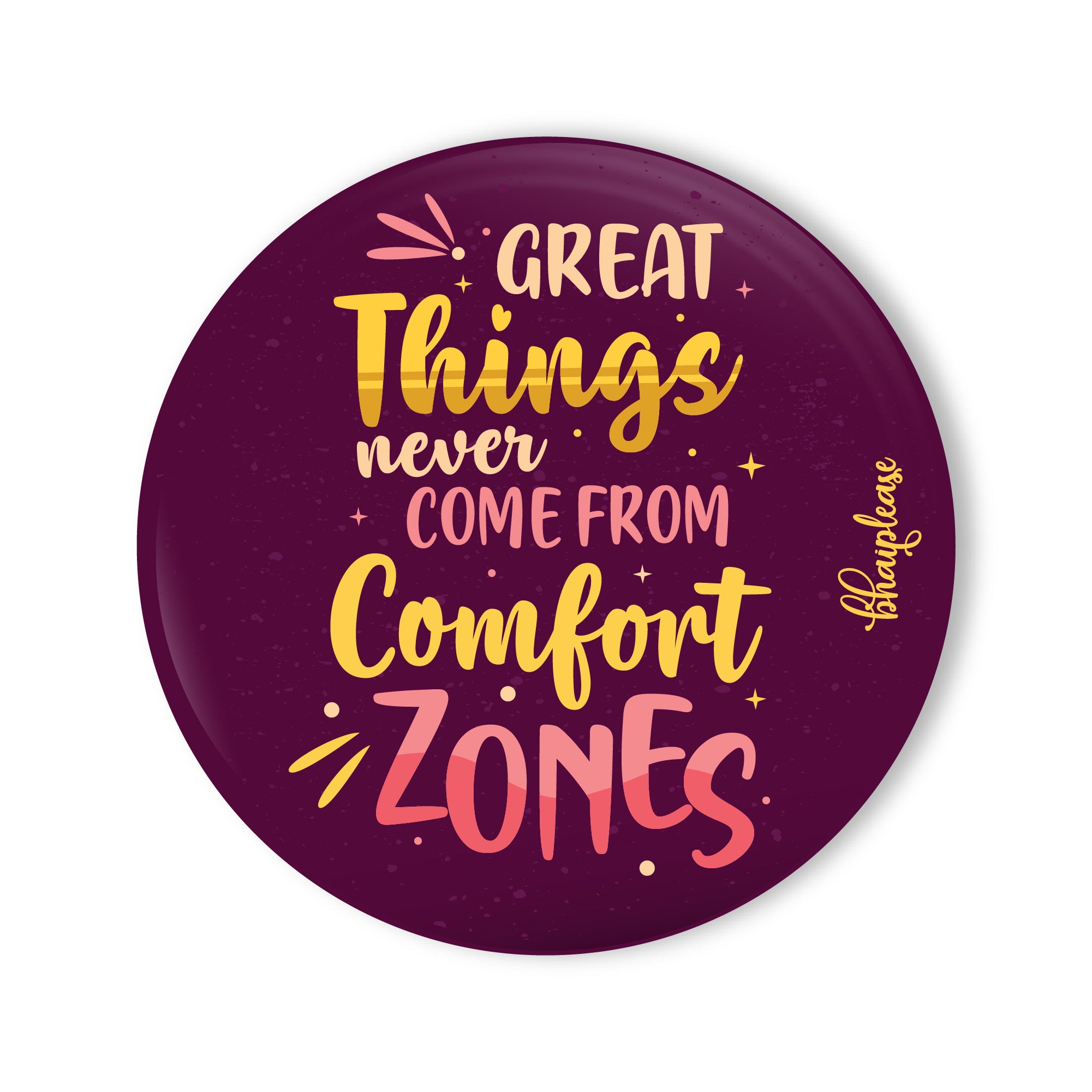 Great Things Never Came from Comfort Zones Round Fridge Magnet