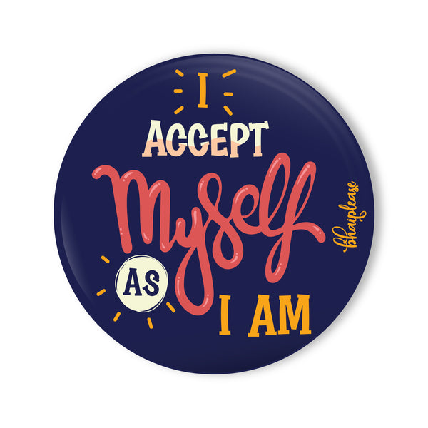 I Accept Myself As I m Round Fridge Magnet