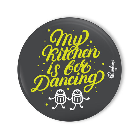 My Kitchen is for Dancing Round Fridge Magnet